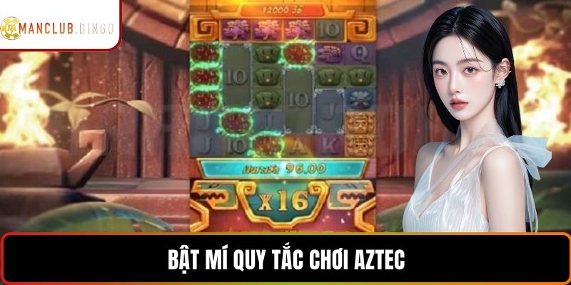 Bật mí quy tắc chơi Aztec