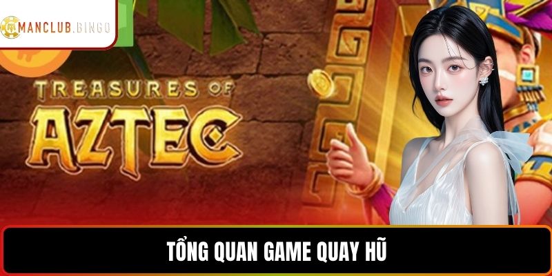 Tổng quan game quay hũ