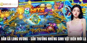 Bắn Cá Long Vương - Săn Thưởng Từ Những Sinh Vật Biển Mới Lạ