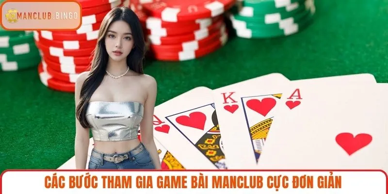 Các bước tham gia game bài MANCLUB cực đơn giản