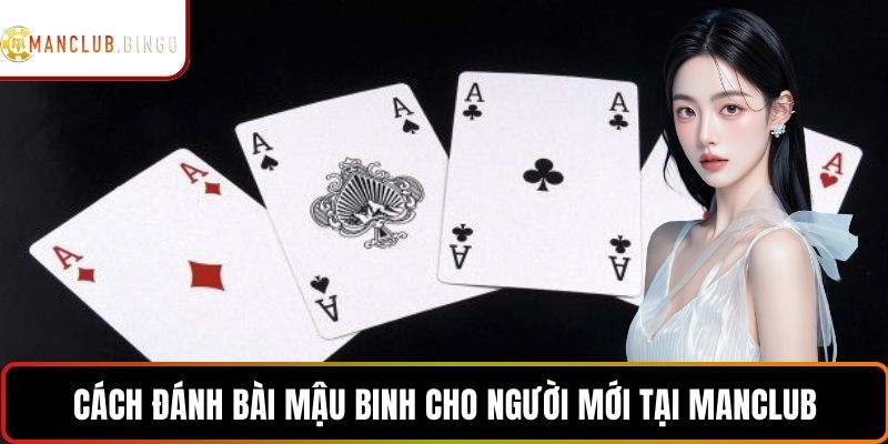 Cách đánh bài mậu binh cho người mới tại ManClub