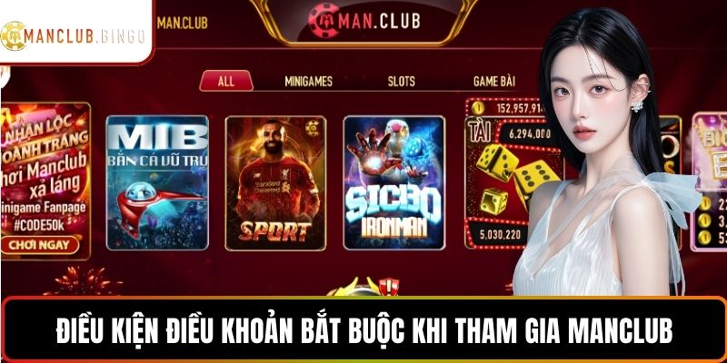 Điều kiện điều khoản bắt buộc khi tham gia Manclub