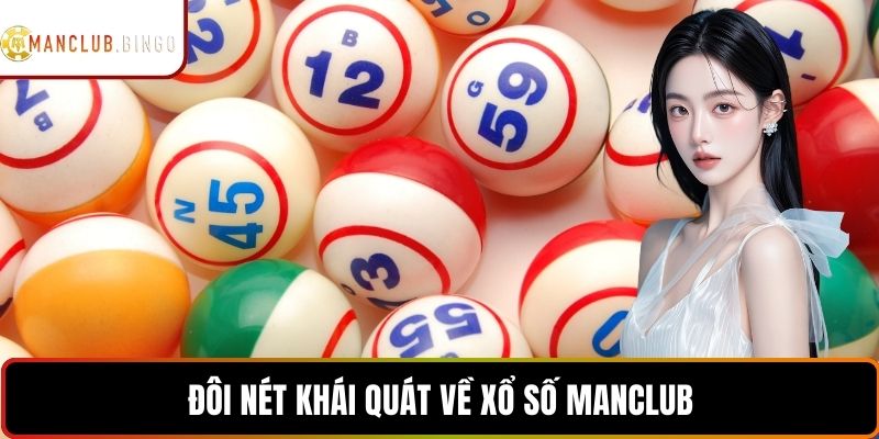 Đôi nét khái quát về Xổ số MANCLUB
