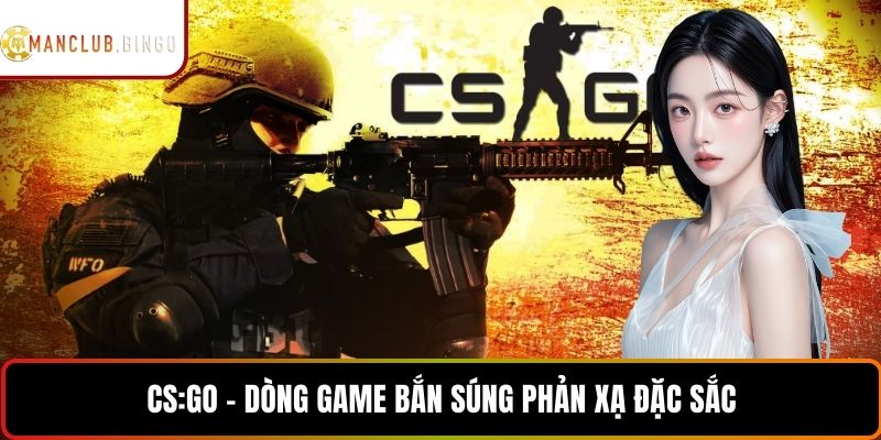 CS:GO - Dòng game bắn súng phản xạ đặc sắc