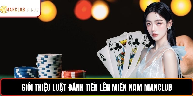 Giới thiệu luật đánh tiến lên miền Nam ManClub