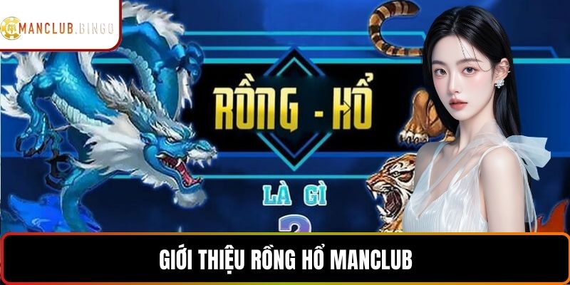 Giới thiệu rồng hổ MANCLUB