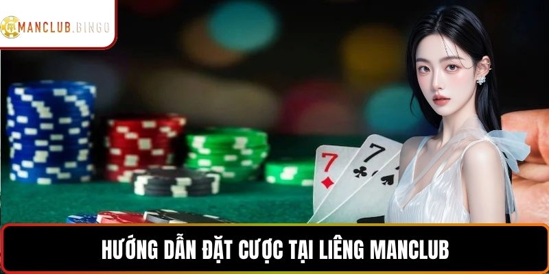 Hướng dẫn đặt cược tại liêng MANCLUB