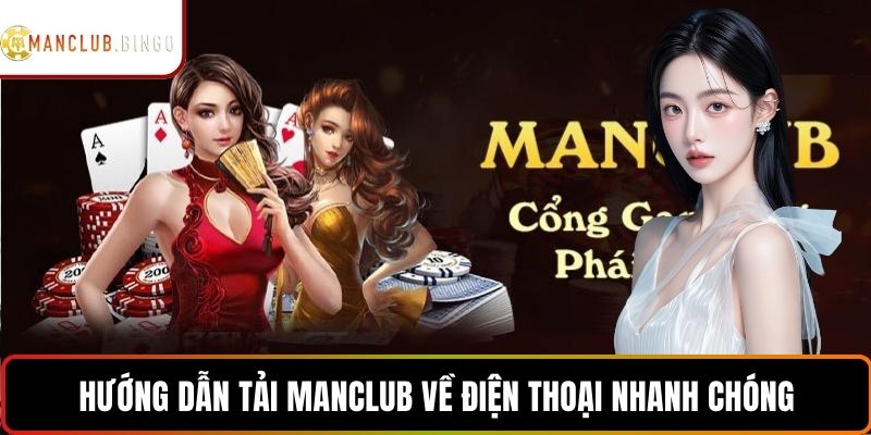 Hướng dẫn tải Manclub về điện thoại nhanh chóng