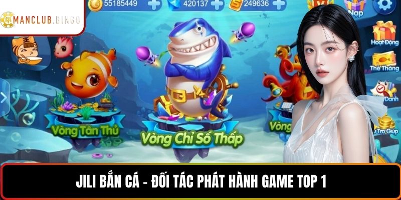 JILI bắn cá - Đối tác phát hành game top 1