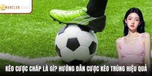 Kèo Cược Chấp Là Gì? Hướng Dẫn Cược Kèo Trúng Lớn Hiệu Quả