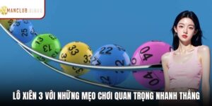 Lô Xiên 3 Với Những Mẹo Chơi Quan Trọng Nhanh Thắng