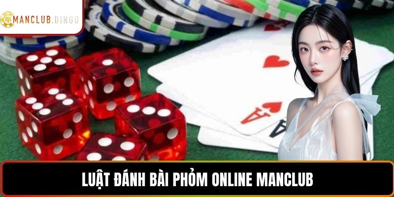 Luật đánh bài phỏm online ManClub