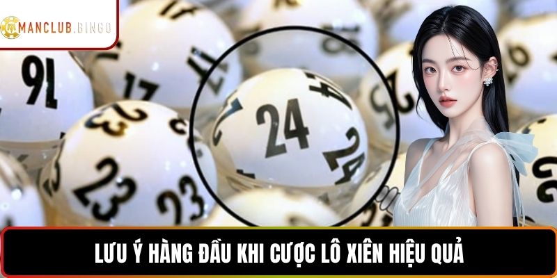 Lưu ý hàng đầu khi cược lô xiên hiệu quả