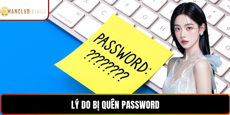 Lý do bị quên password