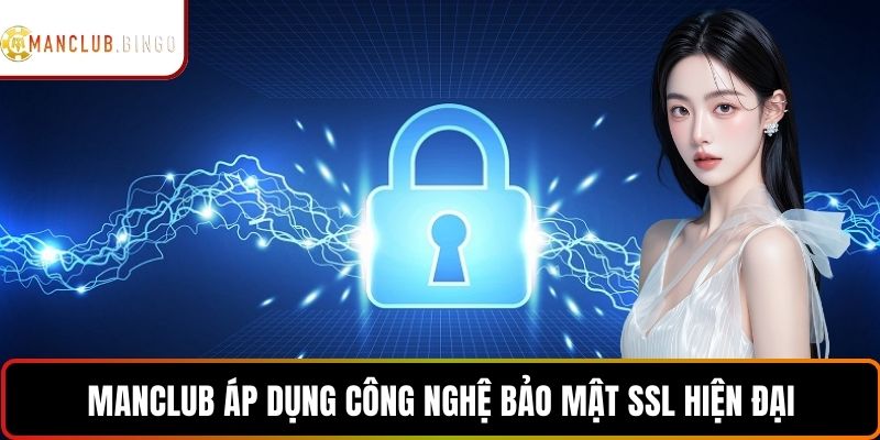 Manclub áp dụng công nghệ bảo mật SSL hiện đại