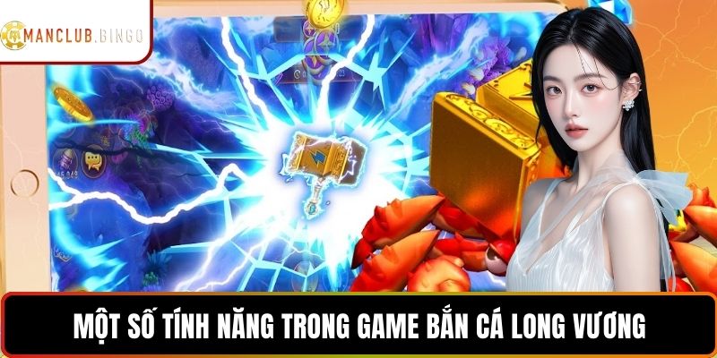 Một số tính năng trong game bắn cá Long Vương