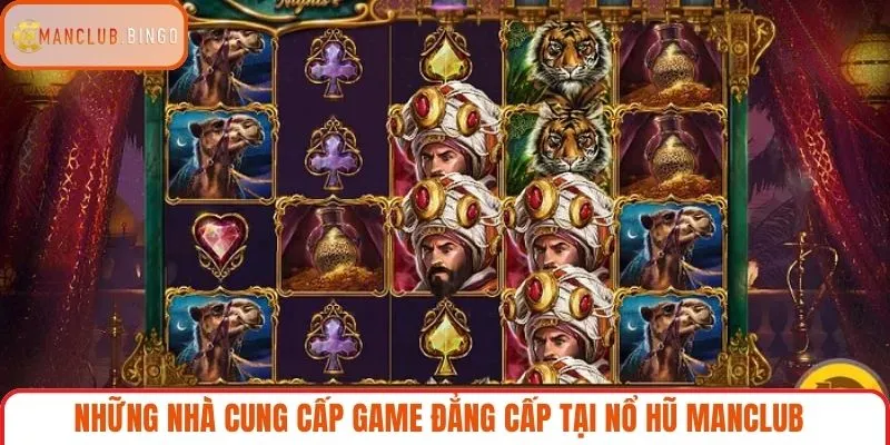Những nhà cung cấp game đẳng cấp tại Nổ hũ Manclub