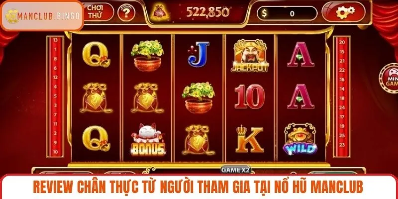 Review chân thực từ người tham gia tại Nổ hũ Manclub