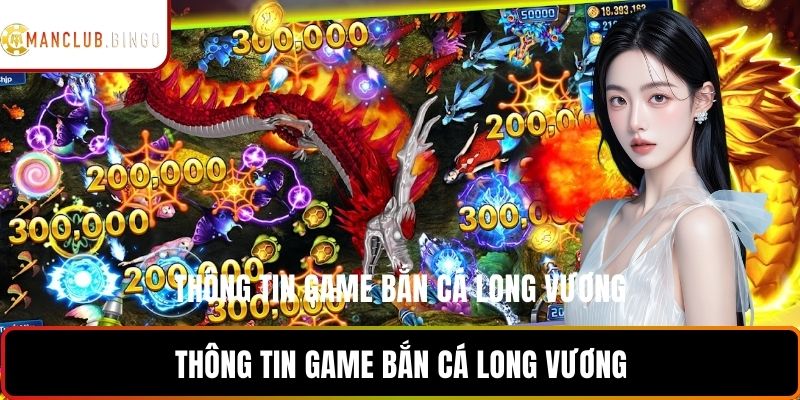 Thông tin game bắn cá Long Vương