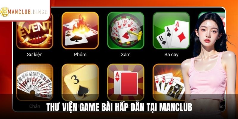 Thư viện game bài hấp dẫn tại Manclub