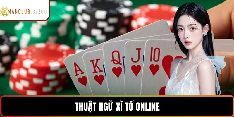 Thuật ngữ xì tố online