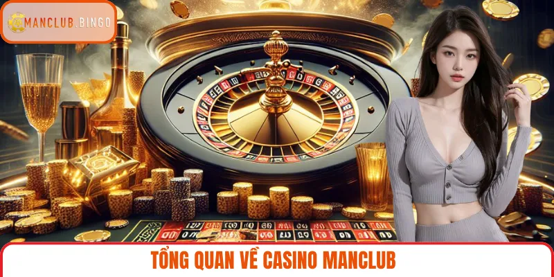 Tổng quan về Casino MANCLUB