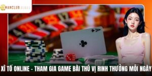 Xì Tố Online - Tham Gia Game Bài Thú Vị Rinh Thưởng Mỗi Ngày